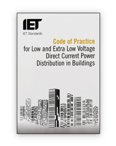 IET Code of Practice for Low and Extra Low Voltage Direct Current Power Distribution in Buildings