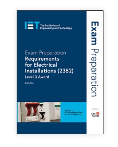 City & Guilds IET Exam Preparation: Requirements for Electrical Installations (2382), 2nd Edition