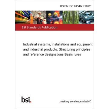 BS EN IEC 81346-1:2022
Industrial systems, installations and equipment and industrial products. Structuring principles and reference designations - Basic rules
