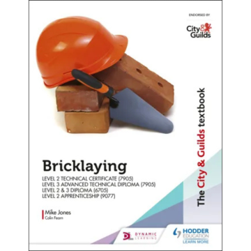 The City & Guilds Textbook: Bricklaying for the Level 2 Technical Certificate & Level 3 Advanced Technical Diploma (7905), Level 2 & 3 Diploma (6705) and Level 2 Apprenticeship (9077)

