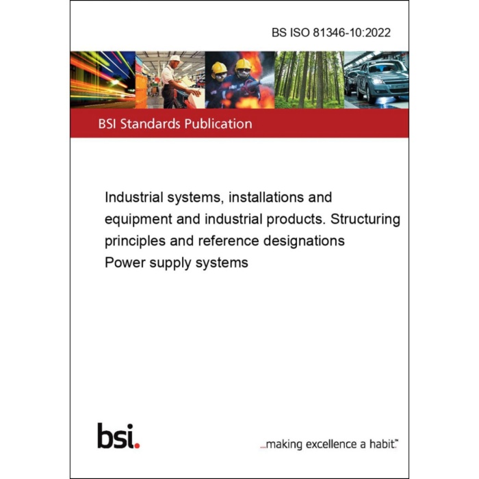BS ISO 81346-10:2022
Industrial systems, installations and equipment and industrial products. Structuring principles and reference designations - Power supply systems