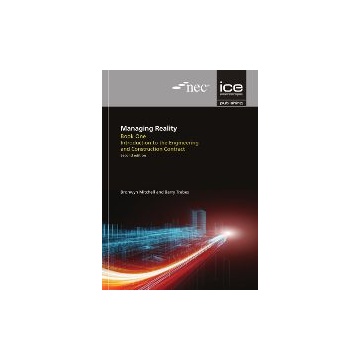 NEC Managing Reality, 2nd edition. Book 1: Introduction to the Engineering and Construction Contract