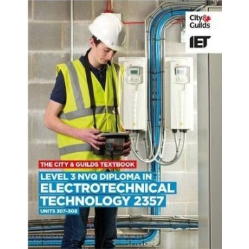 City & Guilds Textbook Level 3 NVQ Diploma in Electrotechnical Technology (Units 307-308) C&G 2357