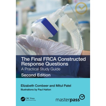 The Final FRCA Constructed Response Questions : A Practical Study Guide
