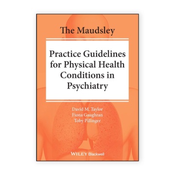 The Maudsley Practice Guidelines for Physical Health Conditions in Psychiatry