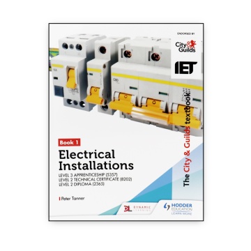 The City & Guilds Textbook: Book 1 Electrical Installations for the Level 3 Apprenticeship (5357), Level 2 Technical Certificate (8202) & Level 2 Diploma (2365)