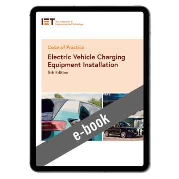 IET Code of Practice for Electric Vehicle Charging Equipment Installation, 5th Edition (E-Book)